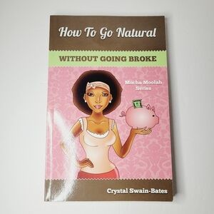 Natural Hair How to Go Natural Without Going Broke Paperback First Edition NEW